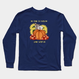 Funny Cats No time to explain, come with us Long Sleeve T-Shirt